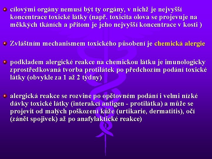 cílovými orgány nemusí být ty orgány, v nichž je nejvyšší koncentrace toxické látky (např.