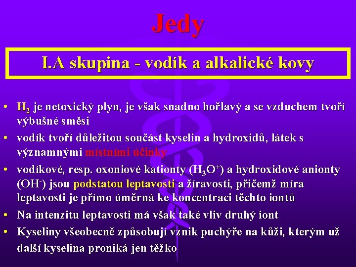 Jedy I. A skupina - vodík a alkalické kovy • H 2 je netoxický