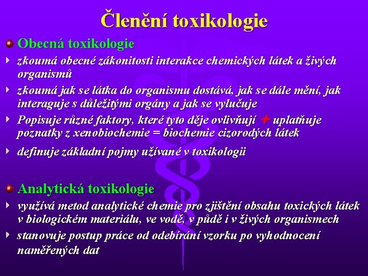 Členění toxikologie Obecná toxikologie zkoumá obecné zákonitosti interakce chemických látek a živých organismů zkoumá