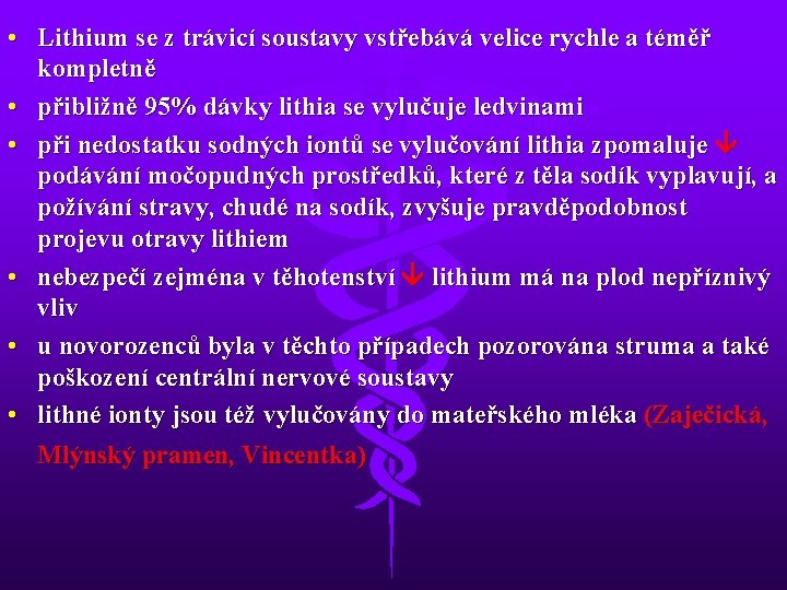  • Lithium se z trávicí soustavy vstřebává velice rychle a téměř kompletně •