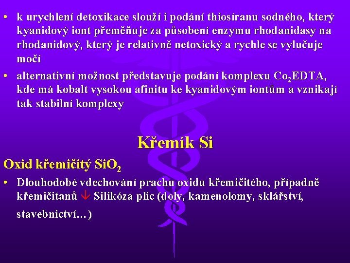  • k urychlení detoxikace slouží i podání thiosíranu sodného, který kyanidový iont přeměňuje