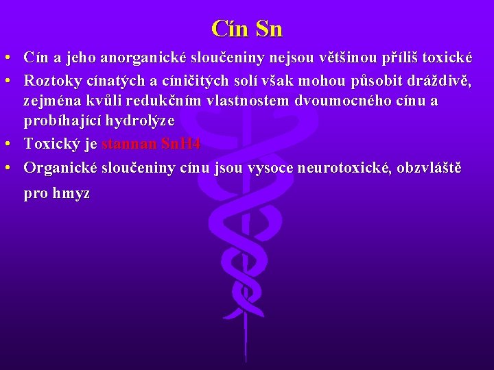 Cín Sn • Cín a jeho anorganické sloučeniny nejsou většinou příliš toxické • Roztoky