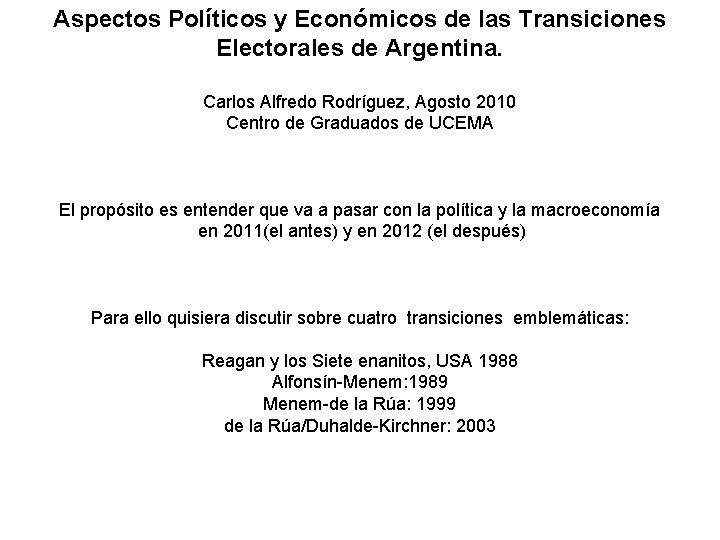 Aspectos Políticos y Económicos de las Transiciones Electorales de Argentina. Carlos Alfredo Rodríguez, Agosto