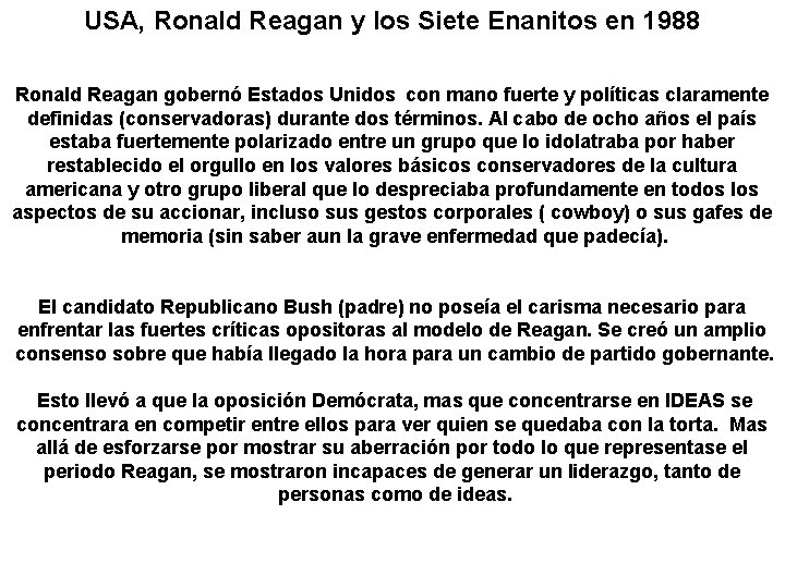 USA, Ronald Reagan y los Siete Enanitos en 1988 Ronald Reagan gobernó Estados Unidos