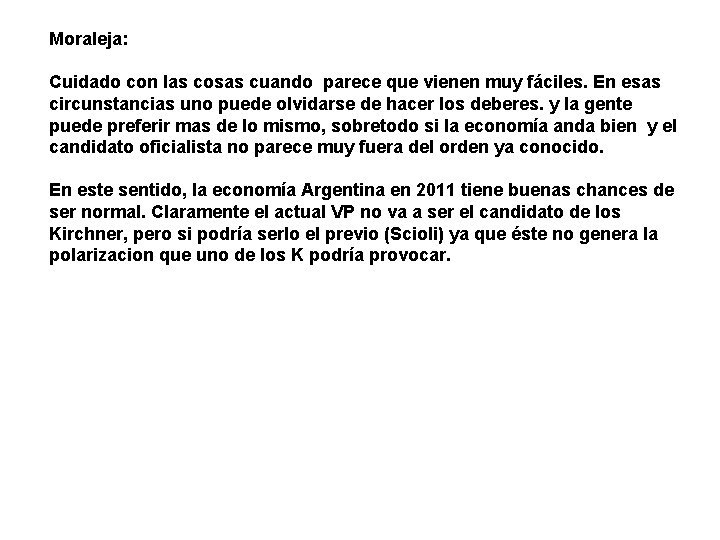 Moraleja: Cuidado con las cosas cuando parece que vienen muy fáciles. En esas circunstancias