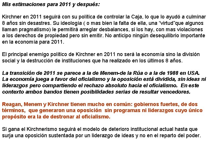 Mis estimaciones para 2011 y después: Kirchner en 2011 seguirá con su política de