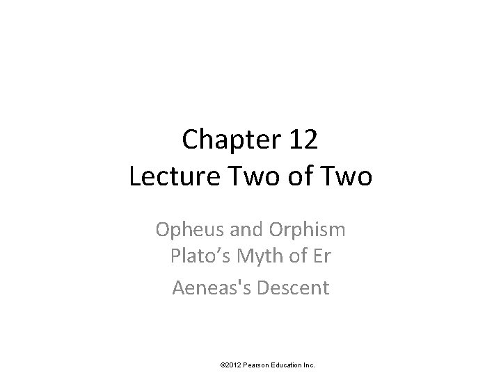Chapter 12 Lecture Two of Two Opheus and Orphism Plato’s Myth of Er Aeneas's