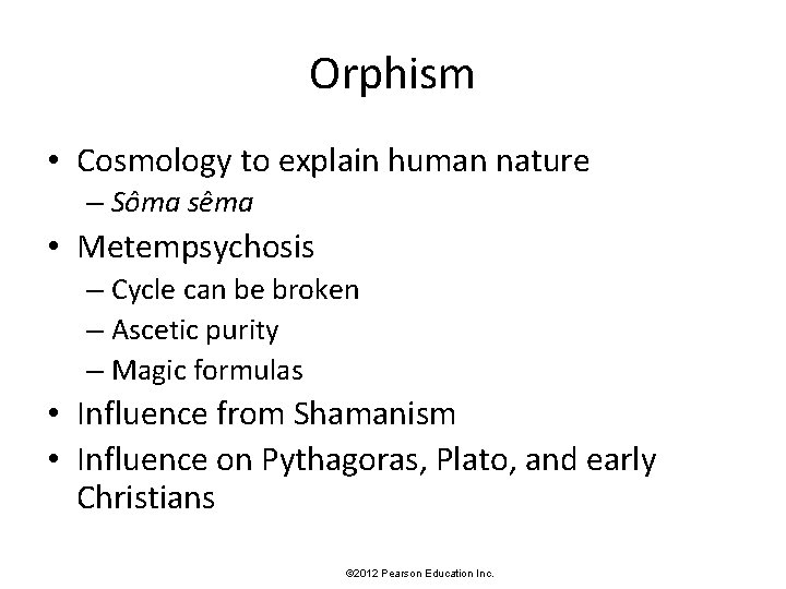 Orphism • Cosmology to explain human nature – Sôma sêma • Metempsychosis – Cycle