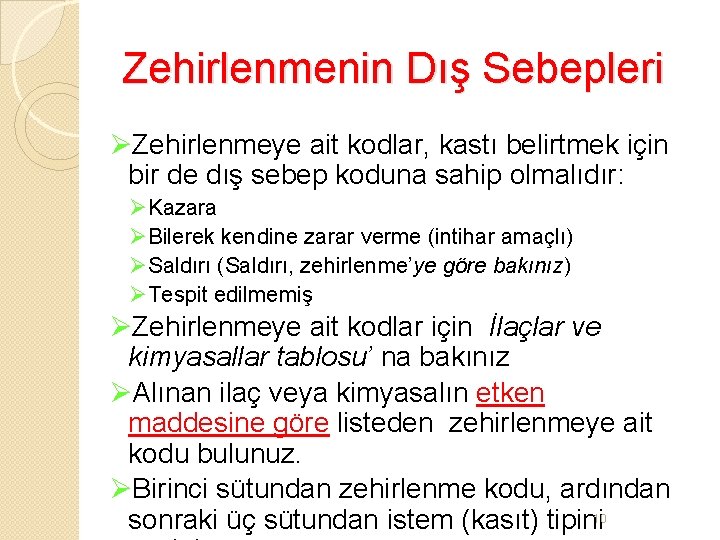 Zehirlenmenin Dış Sebepleri ØZehirlenmeye ait kodlar, kastı belirtmek için bir de dış sebep koduna