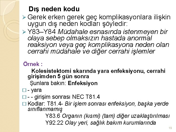 Dış neden kodu Ø Gerek erken gerek geç komplikasyonlara ilişkin uygun dış neden kodları