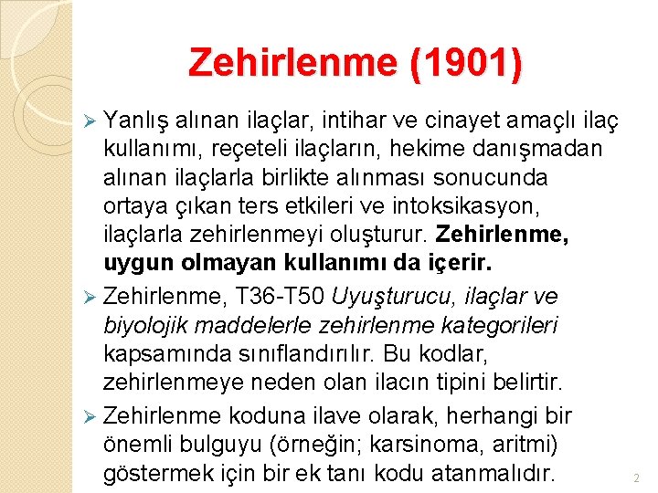 Zehirlenme (1901) Ø Yanlış alınan ilaçlar, intihar ve cinayet amaçlı ilaç kullanımı, reçeteli ilaçların,