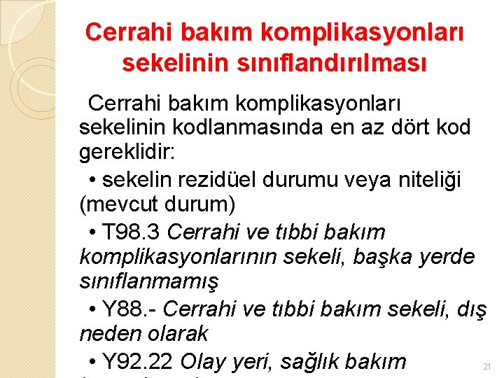 Cerrahi bakım komplikasyonları sekelinin sınıflandırılması Cerrahi bakım komplikasyonları sekelinin kodlanmasında en az dört kod