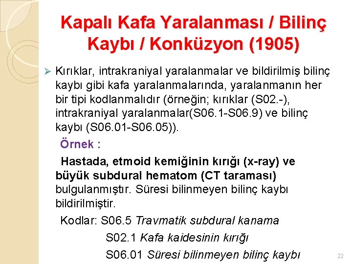 Kapalı Kafa Yaralanması / Bilinç Kaybı / Konküzyon (1905) Ø Kırıklar, intrakraniyal yaralanmalar ve