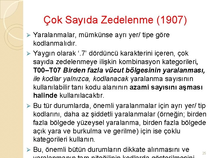 Çok Sayıda Zedelenme (1907) Yaralanmalar, mümkünse ayrı yer/ tipe göre kodlanmalıdır. Ø Yaygın olarak