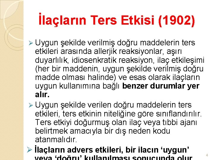 İlaçların Ters Etkisi (1902) Ø Uygun şekilde verilmiş doğru maddelerin ters etkileri arasında allerjik