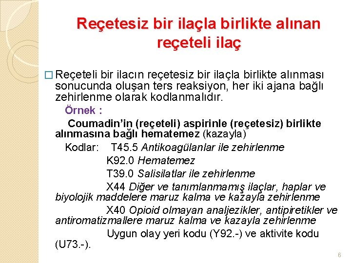 Reçetesiz bir ilaçla birlikte alınan reçeteli ilaç � Reçeteli bir ilacın reçetesiz bir ilaçla