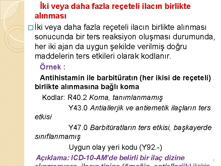 İki veya daha fazla reçeteli ilacın birlikte alınması � İki veya daha fazla reçeteli