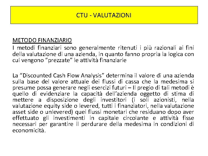 CTU - VALUTAZIONI METODO FINANZIARIO I metodi finanziari sono generalmente ritenuti i più razionali