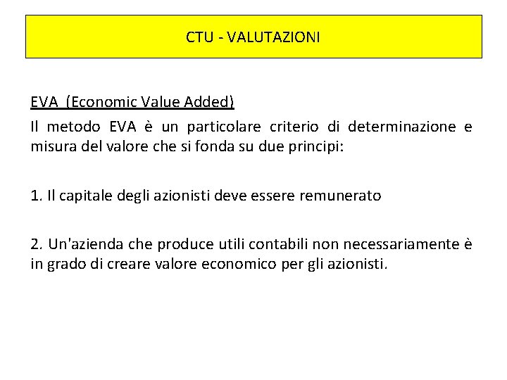 CTU - VALUTAZIONI EVA (Economic Value Added) Il metodo EVA è un particolare criterio