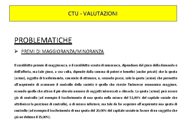 CTU - VALUTAZIONI PROBLEMATICHE Ø PREMI DI MAGGIORANZA/MINORANZA Il cosiddetto premio di maggioranza, o