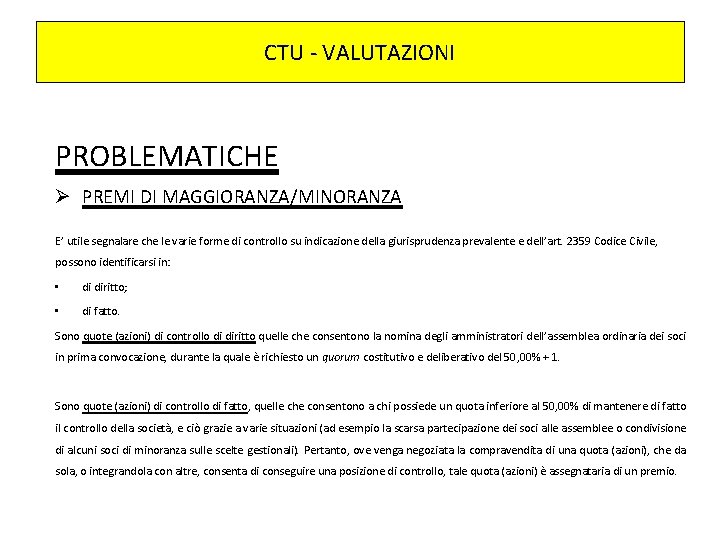 CTU - VALUTAZIONI PROBLEMATICHE Ø PREMI DI MAGGIORANZA/MINORANZA E’ utile segnalare che le varie