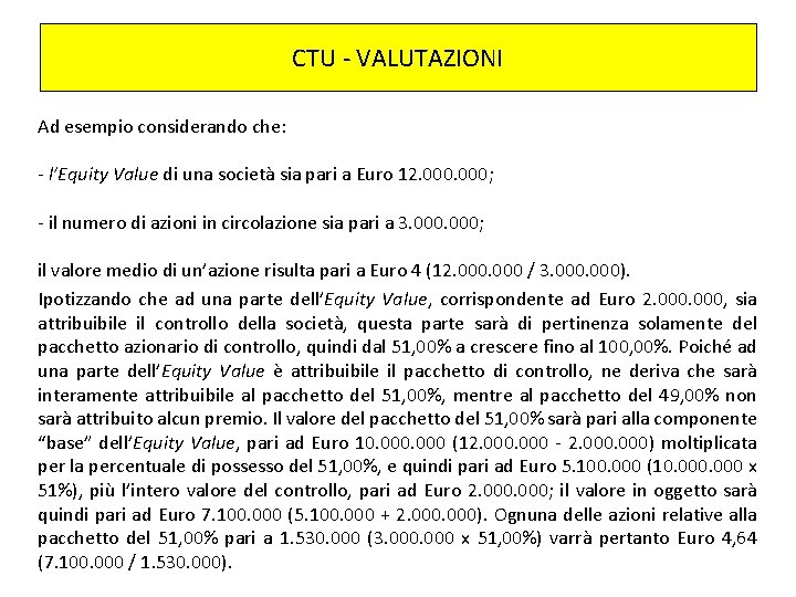 CTU - VALUTAZIONI Ad esempio considerando che: - l’Equity Value di una società sia