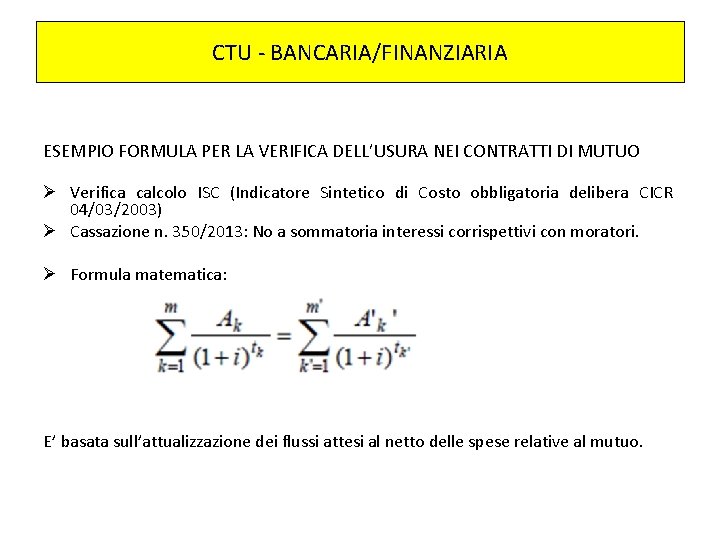 CTU - BANCARIA/FINANZIARIA ESEMPIO FORMULA PER LA VERIFICA DELL’USURA NEI CONTRATTI DI MUTUO Ø