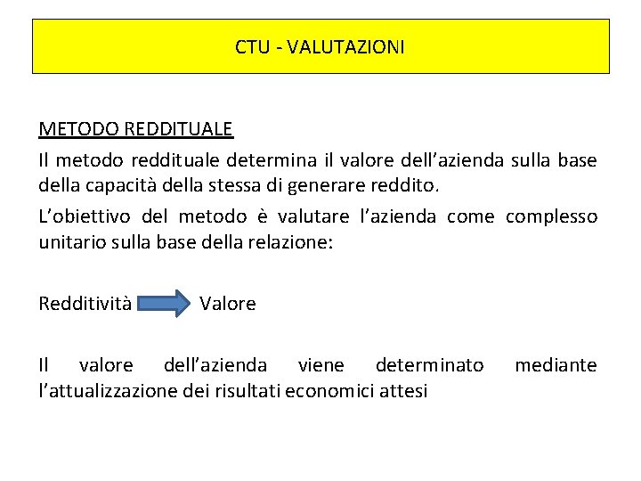 CTU - VALUTAZIONI METODO REDDITUALE Il metodo reddituale determina il valore dell’azienda sulla base