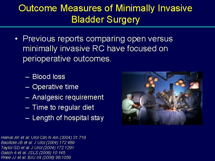 Outcome Measures of Minimally Invasive Bladder Surgery • Previous reports comparing open versus minimally
