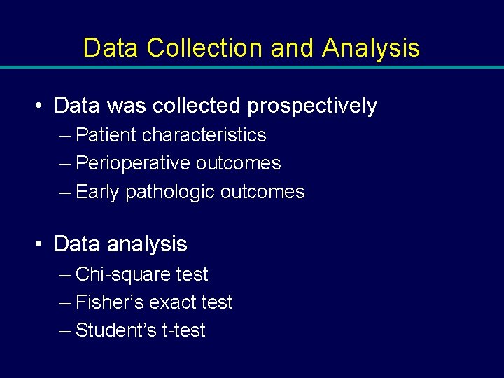 Data Collection and Analysis • Data was collected prospectively – Patient characteristics – Perioperative