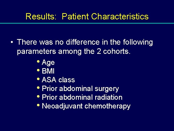Results: Patient Characteristics • There was no difference in the following parameters among the