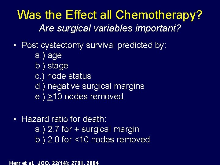 Was the Effect all Chemotherapy? Are surgical variables important? • Post cystectomy survival predicted