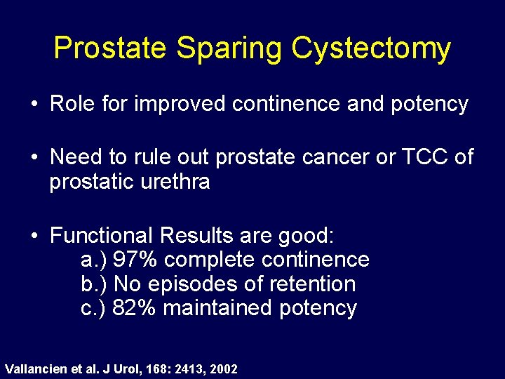 Prostate Sparing Cystectomy • Role for improved continence and potency • Need to rule