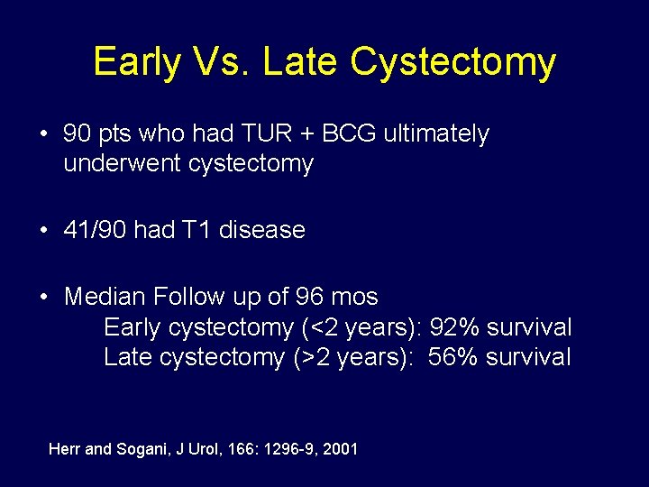 Early Vs. Late Cystectomy • 90 pts who had TUR + BCG ultimately underwent