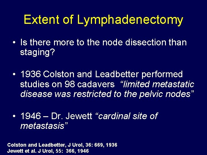 Extent of Lymphadenectomy • Is there more to the node dissection than staging? •