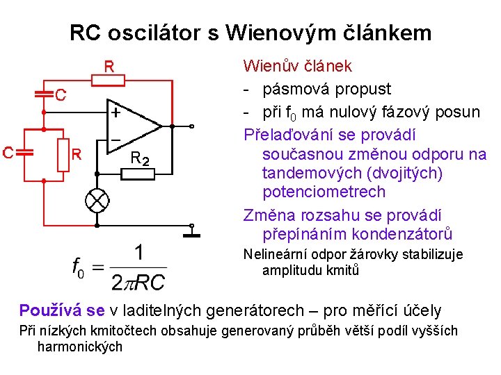 RC oscilátor s Wienovým článkem Wienův článek - pásmová propust - při f 0