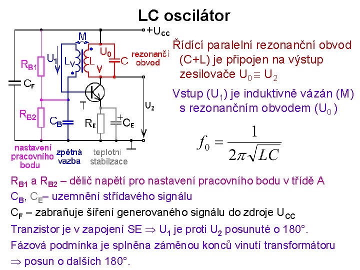 LC oscilátor Řídící paralelní rezonanční obvod (C+L) je připojen na výstup zesilovače U 0