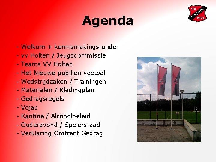 Agenda - Welkom + kennismakingsronde vv Holten / Jeugdcommissie Teams VV Holten Het Nieuwe