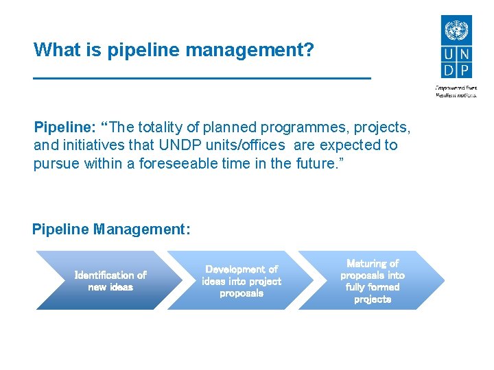 What is pipeline management? Pipeline: “The totality of planned programmes, projects, and initiatives that