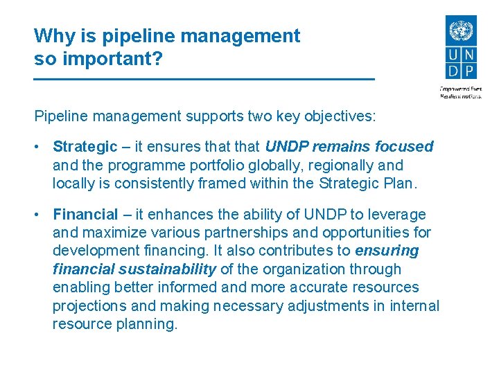 Why is pipeline management so important? Pipeline management supports two key objectives: • Strategic