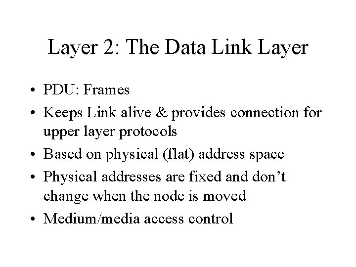 Layer 2: The Data Link Layer • PDU: Frames • Keeps Link alive &