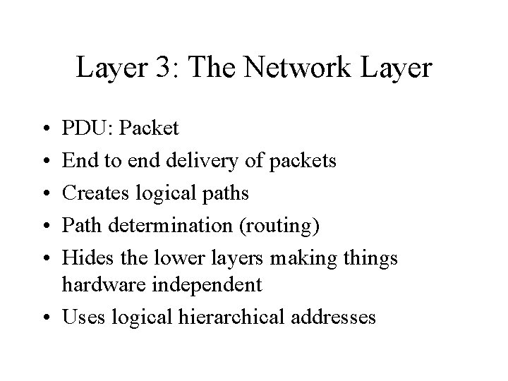 Layer 3: The Network Layer • • • PDU: Packet End to end delivery