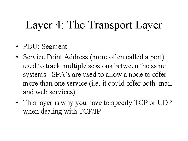 Layer 4: The Transport Layer • PDU: Segment • Service Point Address (more often