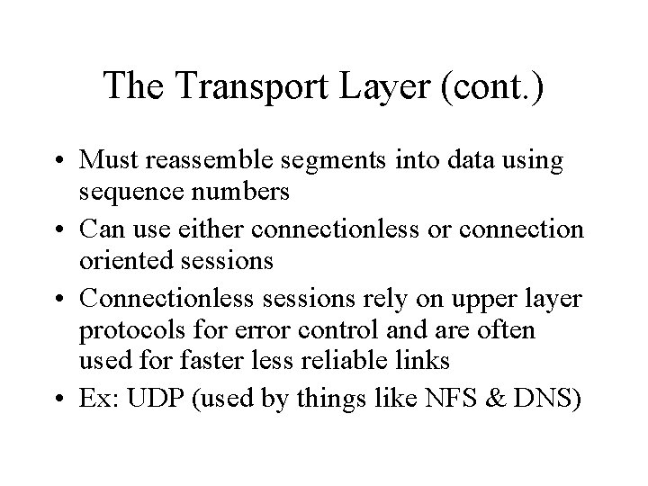 The Transport Layer (cont. ) • Must reassemble segments into data using sequence numbers