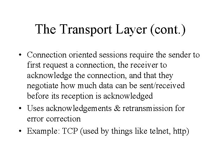 The Transport Layer (cont. ) • Connection oriented sessions require the sender to first