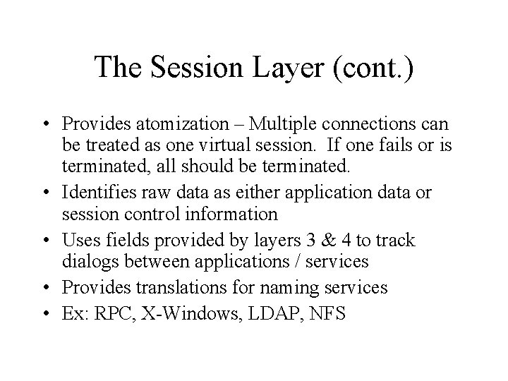 The Session Layer (cont. ) • Provides atomization – Multiple connections can be treated