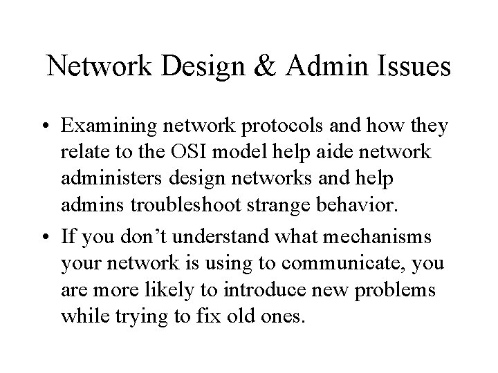 Network Design & Admin Issues • Examining network protocols and how they relate to