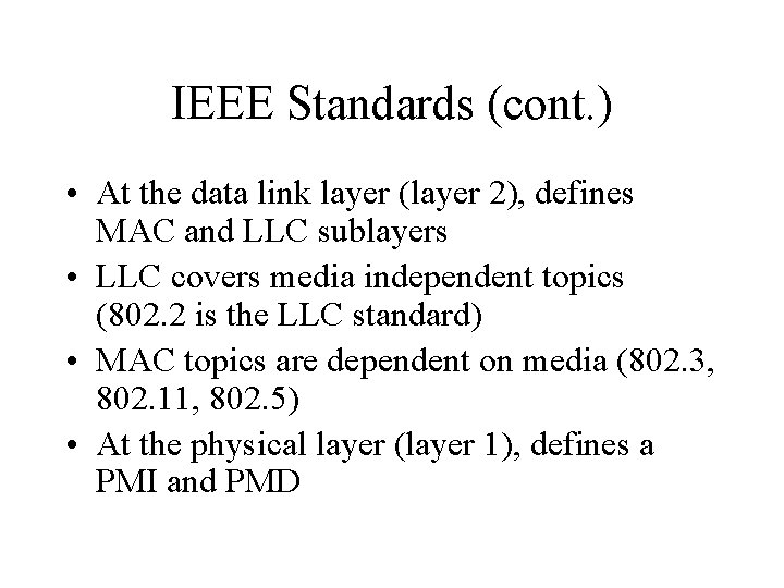 IEEE Standards (cont. ) • At the data link layer (layer 2), defines MAC