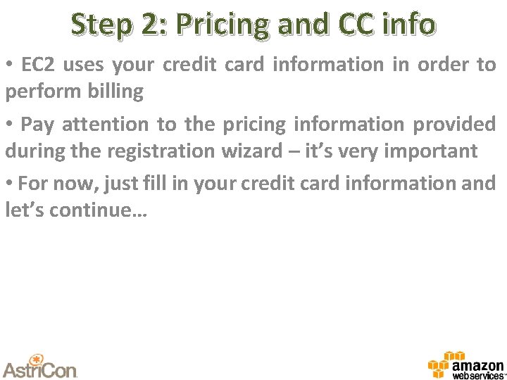 Step 2: Pricing and CC info • EC 2 uses your credit card information