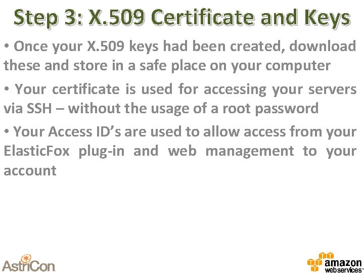 Step 3: X. 509 Certificate and Keys • Once your X. 509 keys had